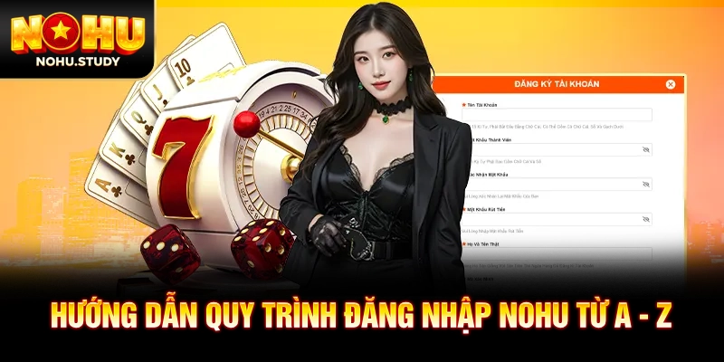 Hướng dẫn quy trình đăng nhập NOHU từ A - Z