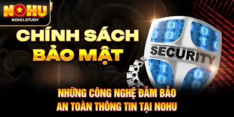 Những công nghệ đảm bảo an toàn thông tin tại NOHU